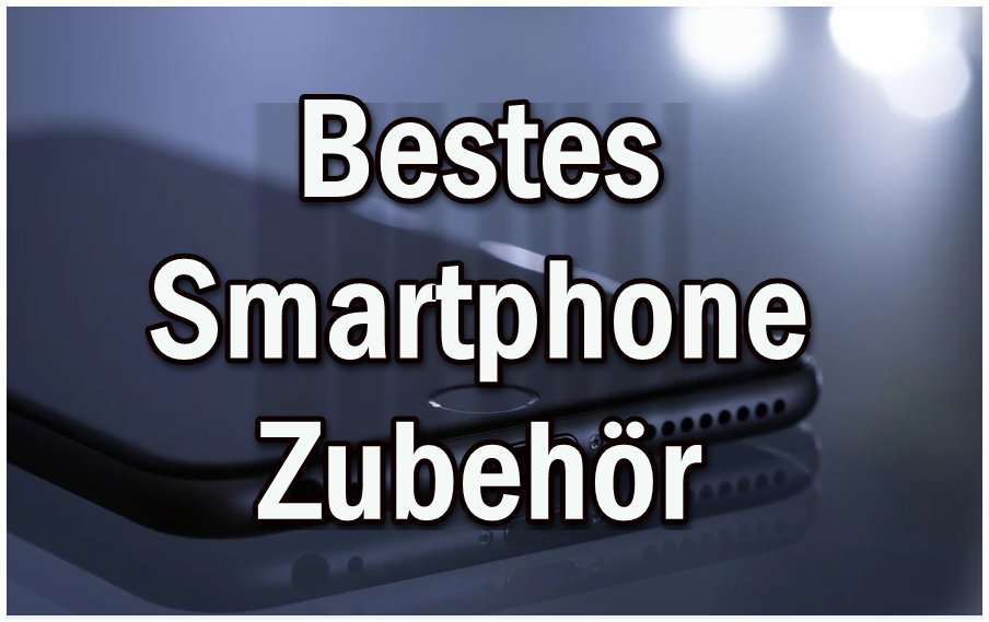 Bestes Smartphone Zubehoer