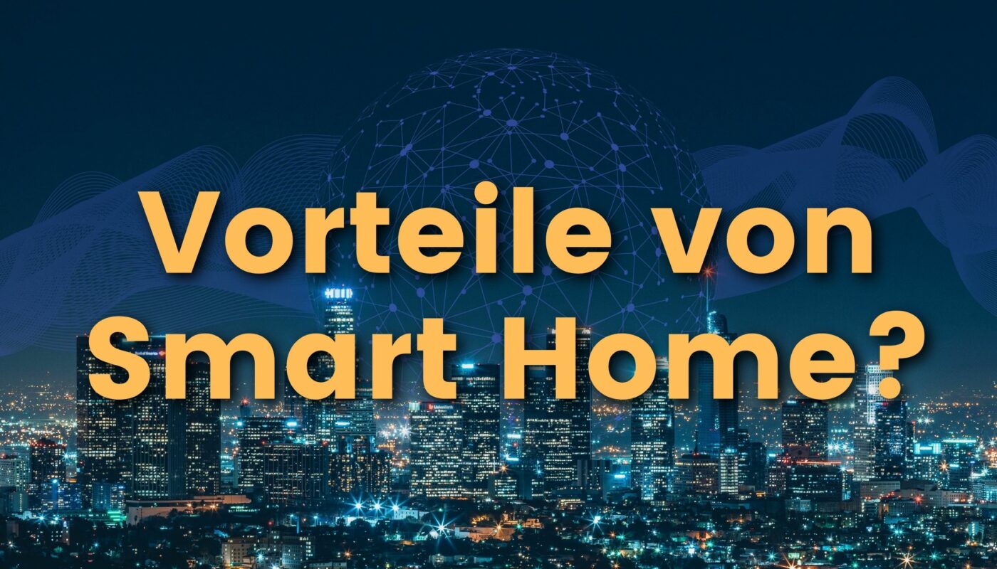 Smart Home Vorteile