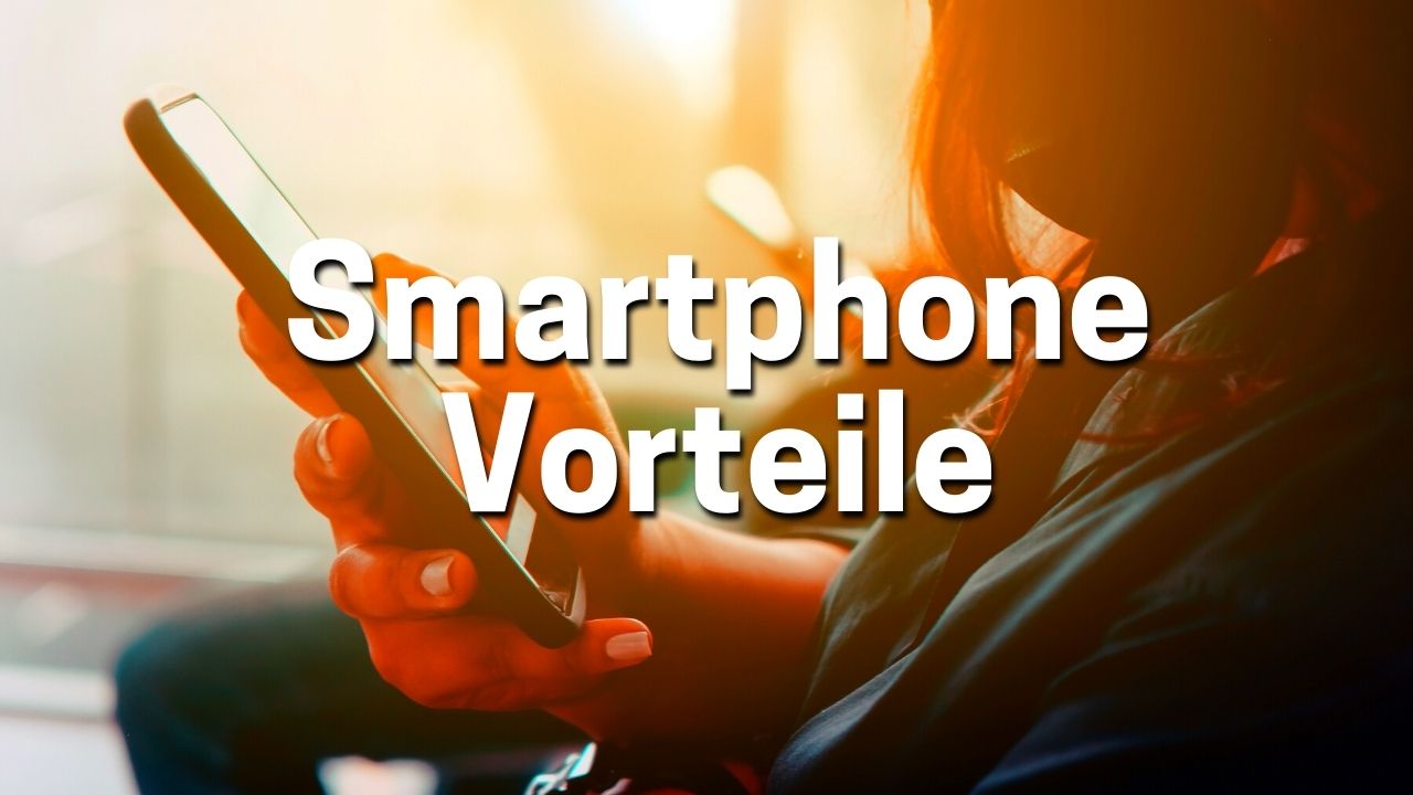 Smartphone Vorteile