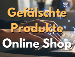 Gefaelschte Produkte Online Shop