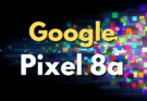 Google Pixel 8a: Spezifikationen und Funktionen des Mittelklasse-Kraftpakets